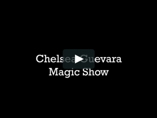 Chelsea Guevara Magic Show