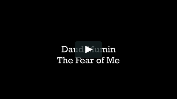 Daud Mumin The Fear of Me Daud Mumin The Fear of Me